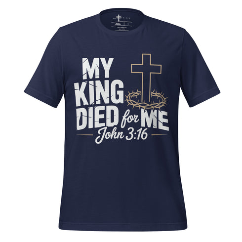 My King Died for Me Christian Bible Verse T-Shirt